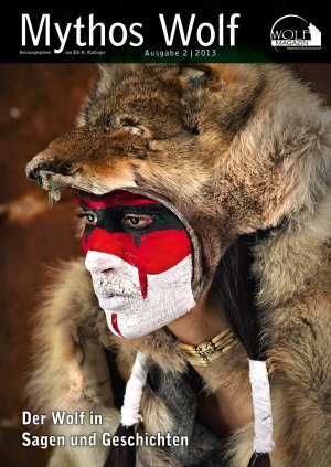 Elli H. Radinger (Herausgeber) - Wolf Magazin: Mythos Wolf Der Wolf in Sagen und Geschichten 2/2013 Elli H. Radinger Fauna kologie Natur Biologie Verhaltensbiologie Wlfe Naturwissenschaften Biologe Zoologie Wolf