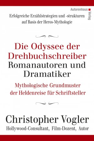 ISBN 9783866711471: Die Odyssee der Drehbuchschreiber, Romanautoren und Dramatiker – Mythologische Grundmuster der Heldenreise für Schriftsteller