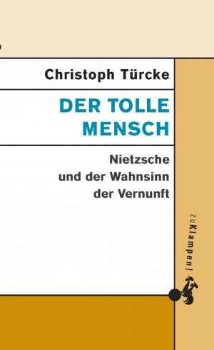 ISBN 9783866744134: Der tolle Mensch - Nietzsche und der Wahnsinn der Vernunft