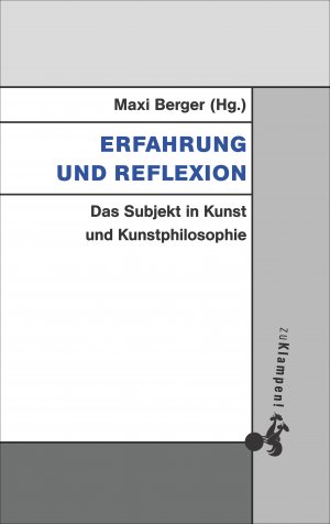 ISBN 9783866745667: Erfahrung und Reflexion – Das Subjekt in Kunst und Kunstphilosophie