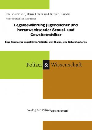 ISBN 9783866760554: Legalbewährung jugendlicher und heranwachsender Sexual- und Gewaltstraftäter - Eine Studie zur prädiktiven Validität von Risiko- und Schutzfaktoren