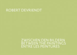 ISBN 9783866781979: Robert Devriendt - Zwischen den Bildern /Between the paintings /Entre les peintures