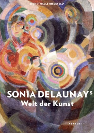 Sonia Delaunay Jutta Hlsewig-Johnen Cecile Godefroy, Jutta Hlsewig-Johnen, Matteo de Leeuw-de Monti, Felicitas von Richthofen, Petra Timmer - Sonia Delaunays Welt der Kunst