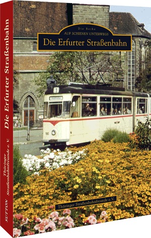 gebrauchtes Buch – Volker Unruh – Die Erfurter Straßenbahn (Auf Schienen unterwegs)