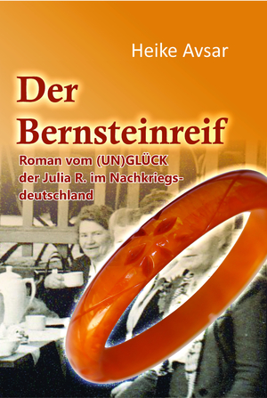 ISBN 9783866859357: Der Bernsteinreif - Roman vom (UN)GLÜCK der Julia R. im Nachkriegsdeutschland