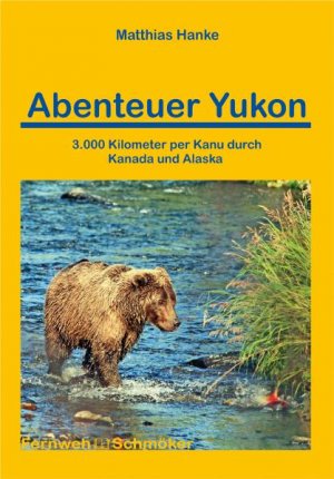 ISBN 9783866863576: Abenteuer Yukon – 3.000 Kilometer mit dem Kanu durch Kanada und Alaska