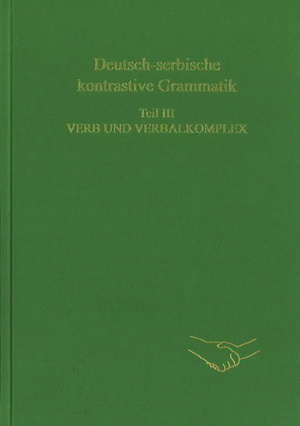 ISBN 9783866884717: Deutsch-serbische kontrastive Grammatik. Teil III. Verb und Verbalkomplex – Von Milivoj Alanović, Ulrich Engel, Branislav Ivanović, Sanja Ninković herausgeben von Ulrich Engel