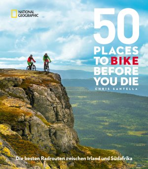 ISBN 9783866904309: 50 Places To Bike Before You Die - Die besten Radrouten zwischen Irland und Südafrika