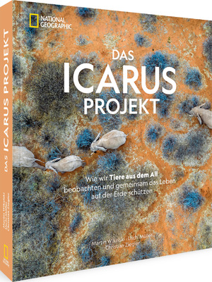 ISBN 9783866908161: Das ICARUS Projekt - Wie wir Tiere aus dem All beobachten und gemeinsam das Leben auf der Erde schützen