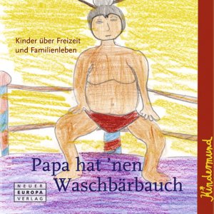 ISBN 9783866954601: Papa hat ´nen Waschbärbauch : Kinder über Freizeit und Familienleben