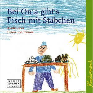 ISBN 9783866954618: Bei Oma gibt´s Fisch mit Stäbchen : Kinder über Essen und Trinken. Aufgeschrieben und ill. von Kindern aus Lübeck    Kindermund