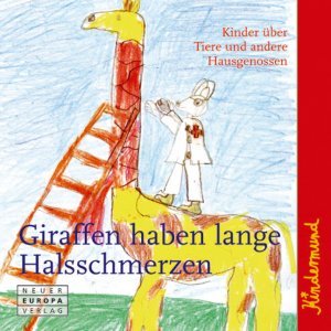 ISBN 9783866954779: Giraffen haben lange Halsschmerzen : Kinder über Tiere und andere Hausgenossen