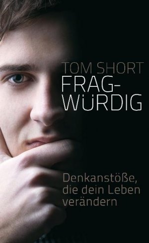 gebrauchtes Buch – Tom Short – Fragwürdig - Denkanstöße, die dein Leben verändern