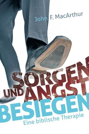 ISBN 9783866992320: Sorgen und Angst besiegen - Eine biblische Therapie