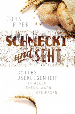 ISBN 9783866993099: Schmeckt und seht - Gottes Überlegenheit in allen Lebenslagen genießen