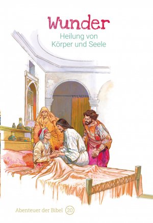 ISBN 9783866996205: Wunder – Heilung von Körper und Seele - Abenteuer der Bibel – Band 20