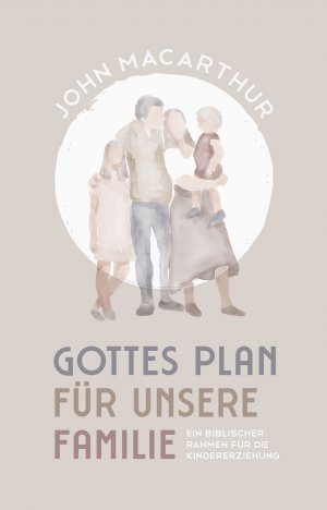 ISBN 9783866996977: Gottes Plan für unsere Familie
