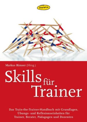 ISBN 9783867021159: Skills für Trainer - Das Train-the-Trainer-Handbuch mit Grundlagen, Übungs- und Reflexionseinheiten für Trainer, Berater, Pädagogen und Dozenten