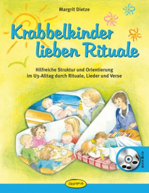 ISBN 9783867023009: Krabbelkinder lieben Rituale - Hilfreiche Struktur und Orientierung im U3-Alltag durch Rituale, Lieder und Verse