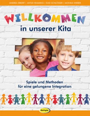 ISBN 9783867023641: Willkommen in unserer Kita - Spiele und Methoden für eine gelungene Integration