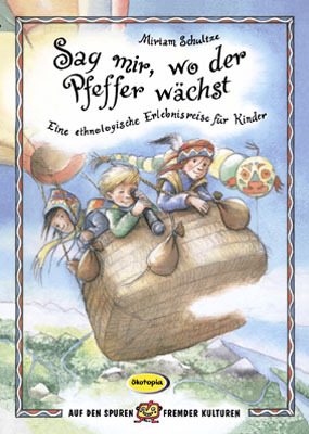 ISBN 9783867023801: Sag mir, wo der Pfeffer wächst - Spielend fremde Völker entdecken. Eine ethnologische Entdeckungsreise für Kinder