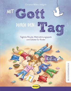 ISBN 9783867023993: Mit Gott durch den Tag - Tägliche Rituale, Wahrnehmungsspiele und Gebete für Kinder