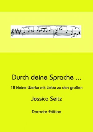 ISBN 9783867031066: Durch deine Sprache... 18 kleine Werke mit Liebe zu den grossen