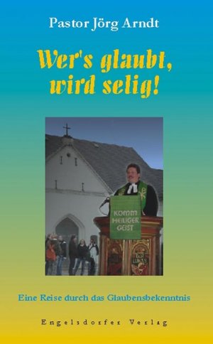 ISBN 9783867033633: Wer’s glaubt, wird selig! Eine Reise durch das Glaubensbekenntnis