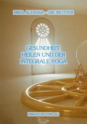 ISBN 9783867101127: Gesundheit, Heilen und der Integrale Yoga