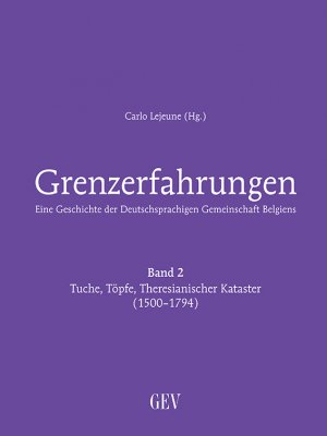 ISBN 9783867121088: Grenzerfahrungen Band 2: Tuche, Töpfe, Theresianischer Kataster (1500-1794) - Eine Geschichte der Deutschsprachigen Gemeinschaft Belgiens