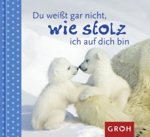 ISBN 9783867132398: Du weißt gar nicht, wie stolz ich auf dich bin