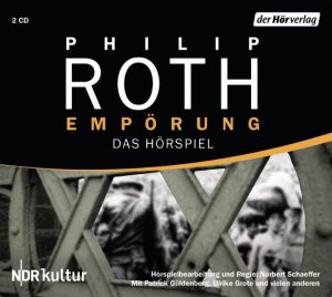 neues Hörbuch – Roth, Philip, Schaeffer – Empörung - Das Hörspiel