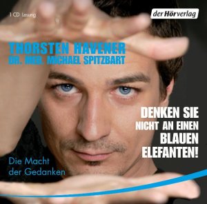 ISBN 9783867175876: Denken Sie nicht an einen blauen Elefanten! - Die Macht der Gedanken