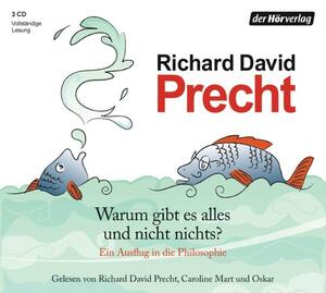 ISBN 9783867178204: Warum gibt es alles und nicht nichts? (Leser: Richard David Precht, Caroline Mart und Oskar)