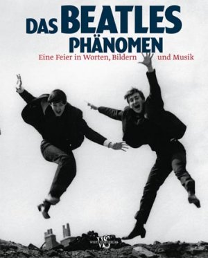 ISBN 9783867261760: Das Beatles-Phänomen - Eine Feier in Worten, Bildern und Musik