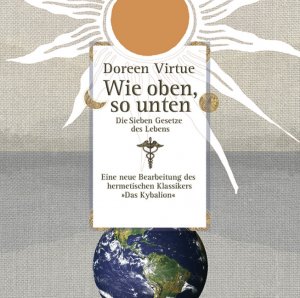 ISBN 9783867280150: Wie oben, so unten . Die sieben Gesetze des Lebens [Audiobook] (Audio CD) - Die sieben Gesetze des Lebens