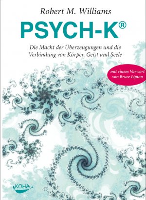 gebrauchtes Buch – Williams, Robert M – PSYCH-K® - Die Macht der Überzeugungen und die Verbindung von Körper, Geist und Seele