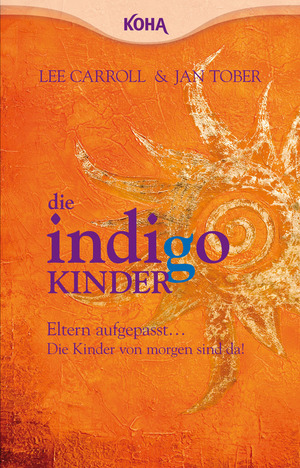 gebrauchtes Buch – Carroll, Lee; Tober – Die Indigo Kinder - Eltern aufgepasst: Die neuen Kinder sind da!