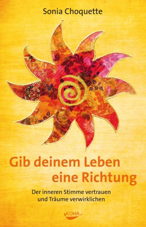 ISBN 9783867281577: Gib deinem Leben eine Richtung - Der inneren Stimme vertrauen und Träume verwirklichen