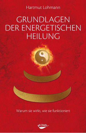 ISBN 9783867281645: Grundlagen der energetischen Heilung - Warum sie wirkt, wie sie funktioniert