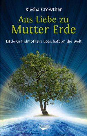 ISBN 9783867281799: Aus Liebe zu Mutter Erde - Little Grandmothers Botschaft an die Welt