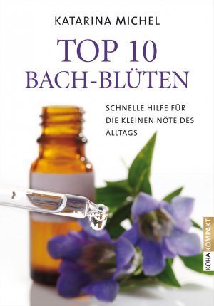 ISBN 9783867282055: Top 10 Bach-Blüten - Schnelle Hilfe für die kleinen Nöte des Alltags