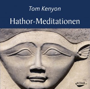 neues Hörbuch – Tom Kenyon – Hathor-Meditationen, 2 Audio-CDs