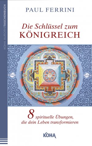 ISBN 9783867282277: Die Schlüssel zum Königreich - Acht spirituelle Übungen, die dein Leben transformieren