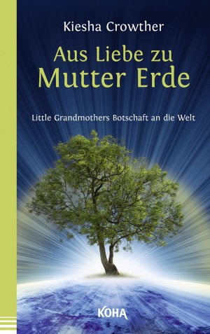 ISBN 9783867283083: Aus Liebe zu Mutter Erde - Little Grandmothers Botschaft an die Welt