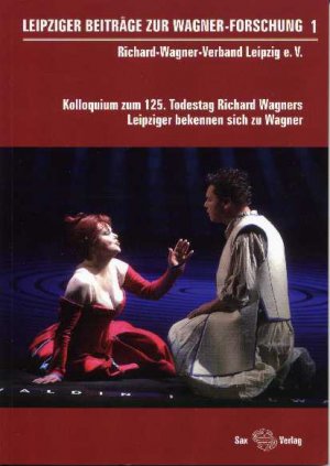 ISBN 9783867290326: Leipziger Beiträge zur Wagner-Forschung 1 – Kolloquium zum 125. Todestag Richard Wagners. Leipziger bekennen sich zu Wagner