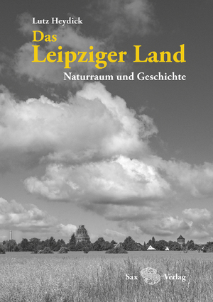 ISBN 9783867293020: Das Leipziger Land - Naturraum und Geschichte