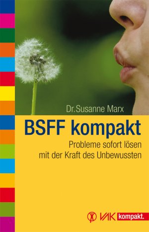 ISBN 9783867310284: BSFF kompakt - Probleme sofort lösen mit der Kraft des Unbewussten