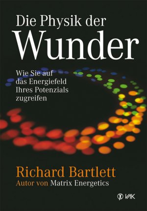 ISBN 9783867310567: Die Physik der Wunder - Wie Sie auf das Energiefeld Ihres Potenzials zugreifen