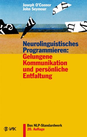 ISBN 9783867310703: Neurolinguistisches Programmieren: Gelungene Kommunikation und persönliche Entfaltung